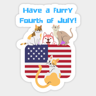 Have a Furry Fourth of July Independence Day Patriotic Animal Cat Dog Lover Gifts Sticker